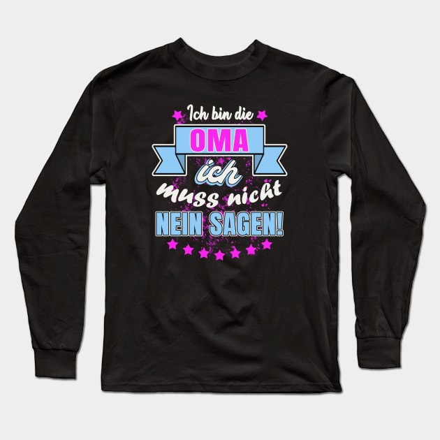 Oma muss nicht nein sagen Long Sleeve T-Shirt by Foxxy Merch